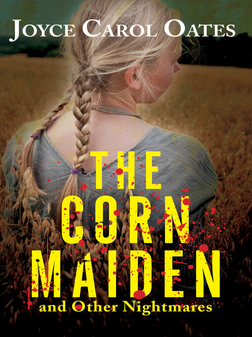 Title details for The Corn Maiden by Joyce Carol Oates - Wait list